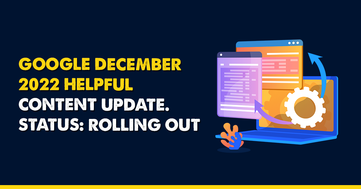 Google December 2022 Helpful Content Update Starts Rolling Out